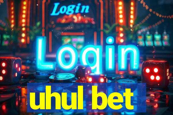 uhul bet